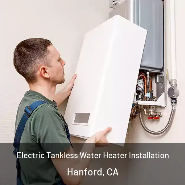  Electric Tankless Water Heater Installation Hanford, CA