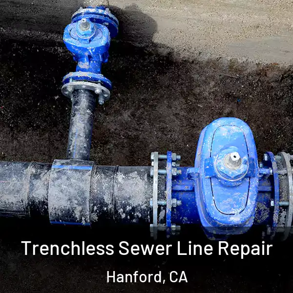  Trenchless Sewer Line Repair Hanford, CA